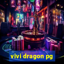 vivi dragon pg